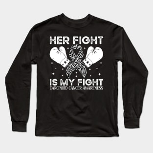 Her Fight Is My Fight Carcinoid Cancer Awareness Long Sleeve T-Shirt